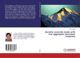 Durable concrete made with raw aggregate mountain materials di Alma Golgota edito da LAP Lambert Academic Publishing