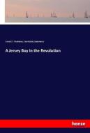 A Jersey Boy in the Revolution di Everett T. Tomlinson, Frank Earle Schoonover edito da hansebooks