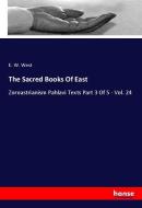 The Sacred Books Of East di E. W. West edito da hansebooks