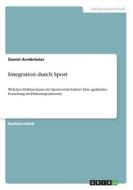 Integration durch Sport di Daniel Armbrüster edito da GRIN Verlag