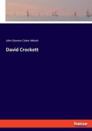 David Crockett di John Stevens Cabot Abbott edito da hansebooks