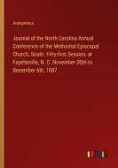 Journal of the North Carolina Annual Conference of the Methodist Episcopal Church, South. Fifty-first Session, at Fayetteville, N. C. November 30th to di Anonymous edito da Outlook Verlag
