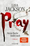 Pray - Meine Rache findet euch di Lisa Jackson edito da Knaur Taschenbuch
