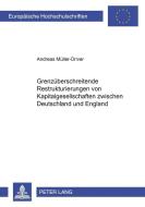Grenzüberschreitende Restrukturierungen von Kapitalgesellschaften zwischen Deutschland und England di Andreas Müller-Driver edito da Lang, Peter GmbH