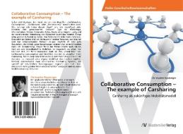 Collaborative Consumption - The example of Carsharing di Christopher Rippberger edito da AV Akademikerverlag