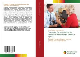 Consulta Farmacêutica ao portador de diabetes mellitus tipo 2 di Arnaldo Zubioli, Roberto Bazotte edito da Novas Edições Acadêmicas