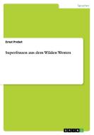 Superfrauen aus dem Wilden Westen di Ernst Probst edito da GRIN Publishing
