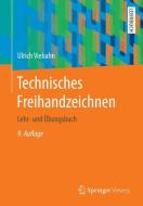 Technisches Freihandzeichnen di Ulrich Viebahn edito da Springer Berlin Heidelberg