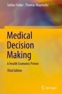 Medical Decision Making di Stefan Felder, Thomas Mayrhofer edito da Springer-Verlag Berlin And Heidelberg GmbH & Co. KG