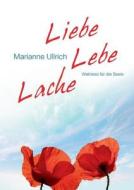 Liebe Lebe Lache di Marianne Ullrich edito da Books On Demand
