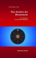 Das Amulett  der Britannierin di Christa-Marion Viohl edito da Books on Demand