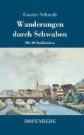Wanderungen durch Schwaben di Gustav Schwab edito da Hofenberg