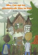Mika, Finn und das geheimnisvolle Haus im Wald di Tobias Geibies edito da Books on Demand