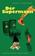 Der Supermann di Josef Schneider edito da Books On Demand