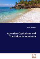 Aquarian Capitalism and Transition in Indonesia di Dorian Fougères edito da VDM Verlag Dr. Müller e.K.