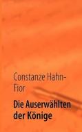 Die Auserwählten der Könige di Constanze Hahn-Fior edito da Books on Demand