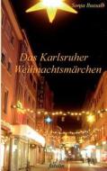 Das Karlsruher Weihnachtsmärchen di Sonja Bussalb edito da Books on Demand