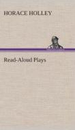 Read-Aloud Plays di Horace Holley edito da TREDITION CLASSICS