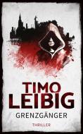 Grenzgänger: Thriller di Timo Leibig edito da NOVA MD