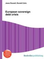 European Sovereign Debt Crisis di Jesse Russell, Ronald Cohn edito da Book On Demand Ltd.
