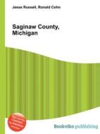 Saginaw County, Michigan edito da Book On Demand Ltd.
