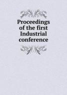 Proceedings Of The First Industrial Conference di Department of Labor edito da Book On Demand Ltd.