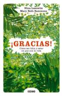 ¡gracias! Cómo Ser Feliz Y Estar En Paz Con La Vida di Nina Lesowitz, Mary Beth Sammons edito da EDIT OCEANO DE MEXICO
