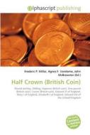 Half Crown (british Coin) di #Miller,  Frederic P. Vandome,  Agnes F. Mcbrewster,  John edito da Vdm Publishing House