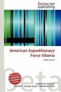 American Expeditionary Force Siberia edito da Betascript Publishing