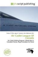 Air Cadet League Of Canada edito da Alphascript Publishing