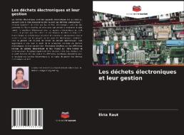 Les déchets électroniques et leur gestion di Ekta Raut edito da Editions Notre Savoir