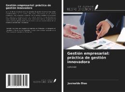 Gestión empresarial: práctica de gestión innovadora di Josinaldo Dias edito da Ediciones Nuestro Conocimiento