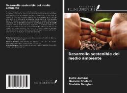 Desarrollo sostenible del medio ambiente di Elahe Zamani, Hossein Gholami, Shahide Dehghan edito da Ediciones Nuestro Conocimiento