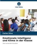 Emotionale Intelligenz und Klima in der Klasse di Carlos Silva edito da Verlag Unser Wissen