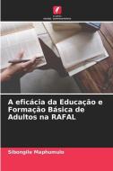 A eficácia da Educação e Formação Básica de Adultos na RAFAL di Sibongile Maphumulo edito da Edições Nosso Conhecimento