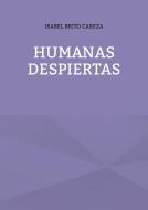 Humanas despiertas di Isabel Brito Cabeza edito da Books on Demand
