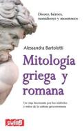 Mitologia Griega y Romana: Dioses, Heroes, Semidioses y Monstruos di Alessandra Bartolotti edito da Ediciones Robinbook