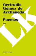 Poemas di Gertrudis Gomez De Avellaneda edito da Linkgua