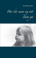 Hur lär man sig att sluta gå di Maja Ekman Olin edito da Books on Demand
