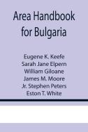 Area Handbook for Bulgaria di Eugene K. Keefe, Sarah Jane Elpern edito da Alpha Editions