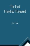The First Hundred Thousand di Ian Hay edito da Alpha Editions