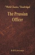 The Prussian Officer (World Classics, Unabridged) di D H Lawrence edito da Alpha Editions