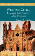 Writing Cities di James S. Amelang edito da Central European University Press