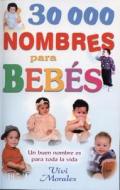 30,000 Nombres Para Bebe-Un Buen Nombre Es Para Toda La Vida di Morales Vivi edito da Tomo