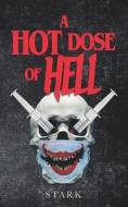 A Hot Dose Of Hell di Stark Steve Stark edito da Independently Published