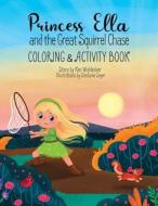 Princess Ella and the Great Squirrel Chase: Coloring & Activity Book di Ken Waldecker edito da LIGHTNING SOURCE INC