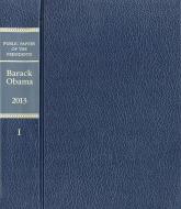 Public Papers of the Presidents of the United States: Barack Obama, 2013, Book 1, January -June 2013 di Government Publications Office edito da GOVERNMENT PRINTING OFFICE