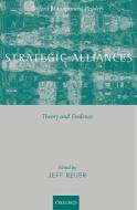 Strategic Alliances: Theory and Evidence di J. J. Reuer edito da OXFORD UNIV PR