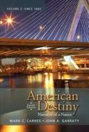 American Destiny, Volume 2: Narrative of a Nation: Since 1865 [With My History Lab] di Mark C. Carnes, John A. Garraty edito da Prentice Hall