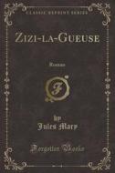 Zizi-la-gueuse di Jules Mary edito da Forgotten Books